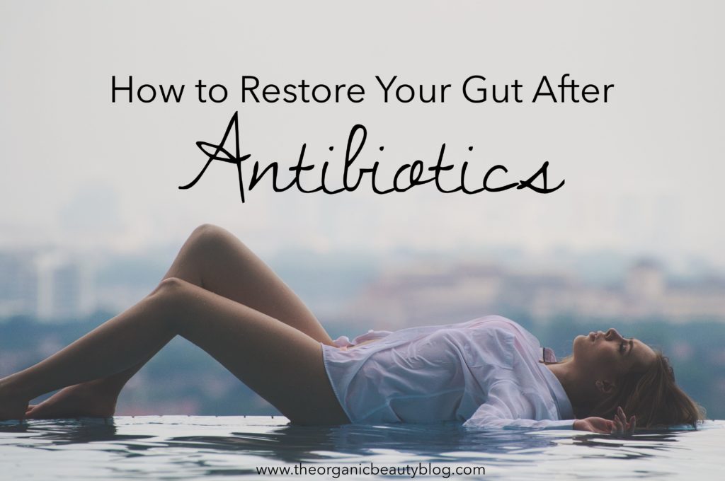 how-to-restore-your-gut-after-antibiotics-the-organic-beauty